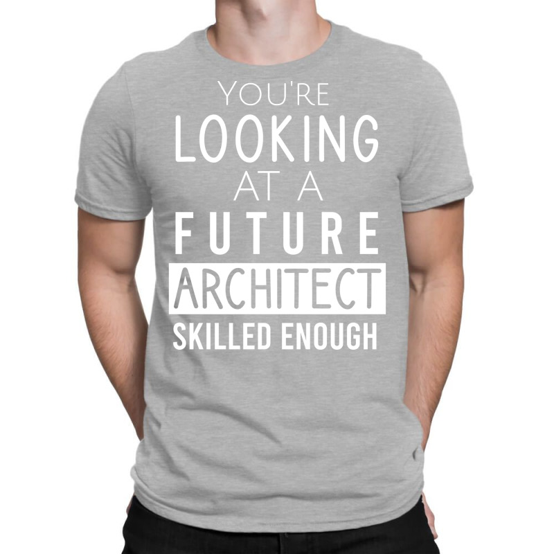 Youre Looking At A Future Architect Skilled Enough 70s T-shirt | Artistshot