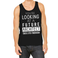 Youre Looking At A Future Architect Skilled Enough 70s Tank Top | Artistshot