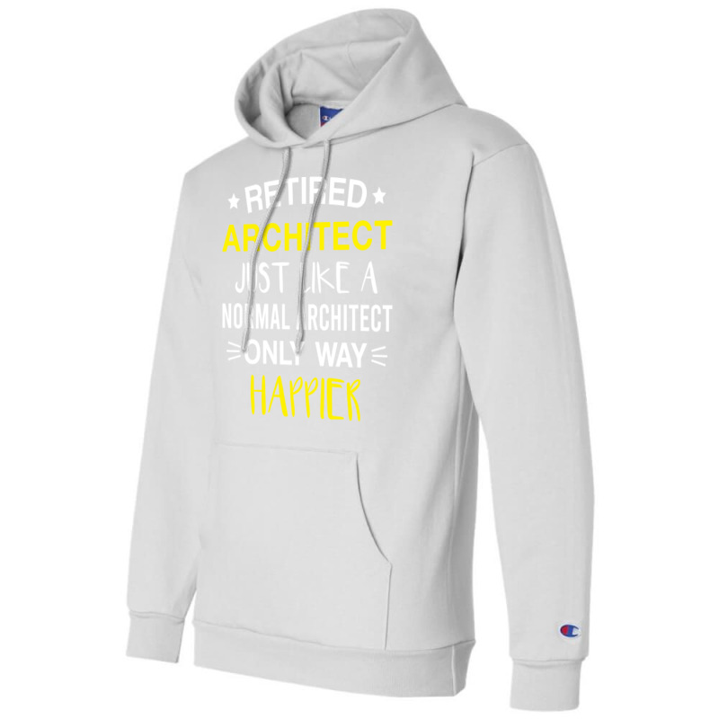 Retired Architect Only Way Happier Funny Architect Retirement Champion Hoodie | Artistshot