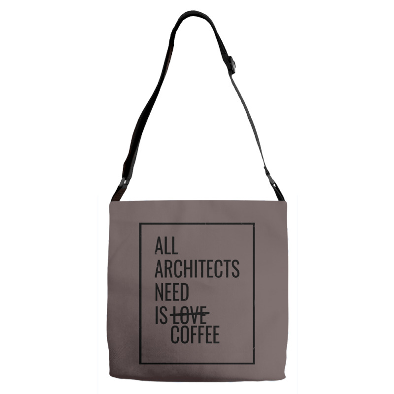 All Architects Need Is Love Coffee Cute Adjustable Strap Totes | Artistshot