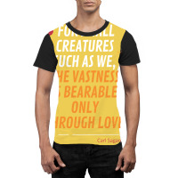 For Small Creatures Such As We The Vastness Is Bearable Only Through L Graphic T-shirt | Artistshot