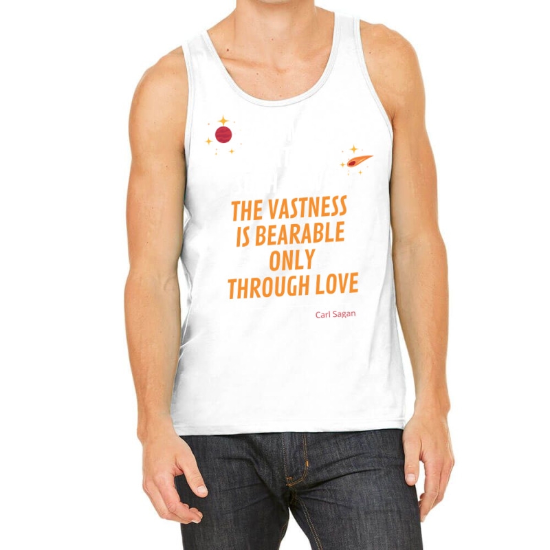 For Small Creatures Such As We The Vastness Is Bearable Only Through L Tank Top | Artistshot