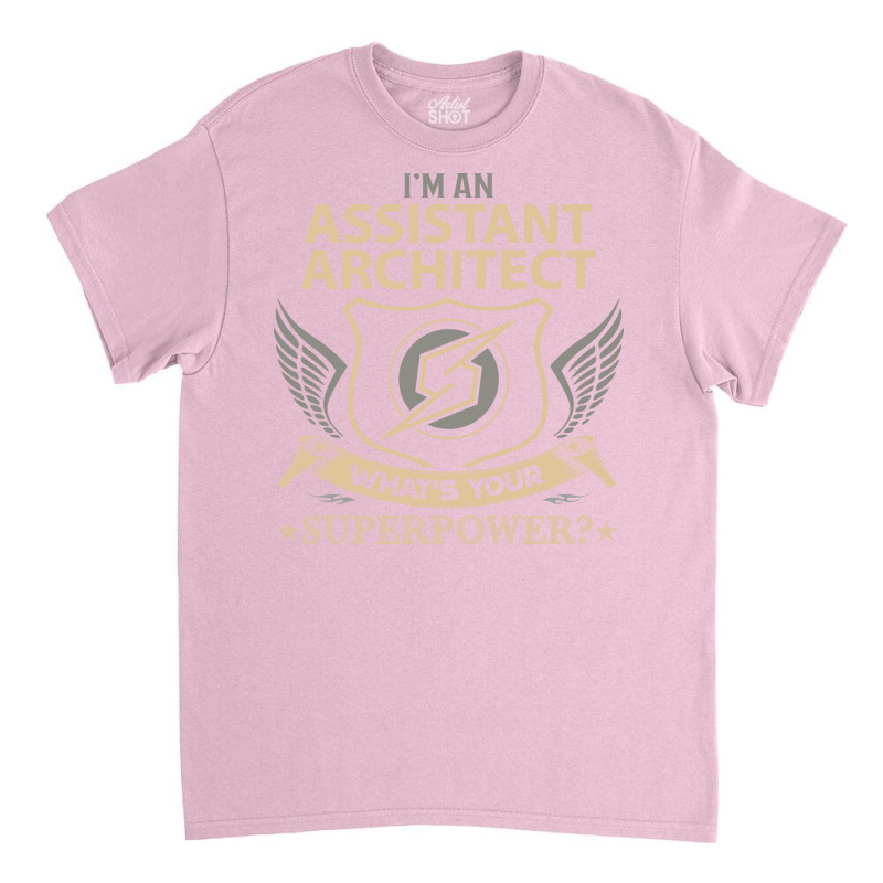 Assistant Architect T  Superpower Gift Item Tee Classic T-shirt | Artistshot