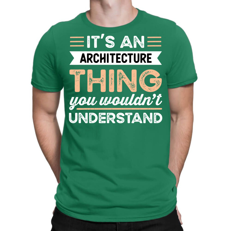 Its An Architecture Thing Funny Architect Gift Humor T-shirt | Artistshot