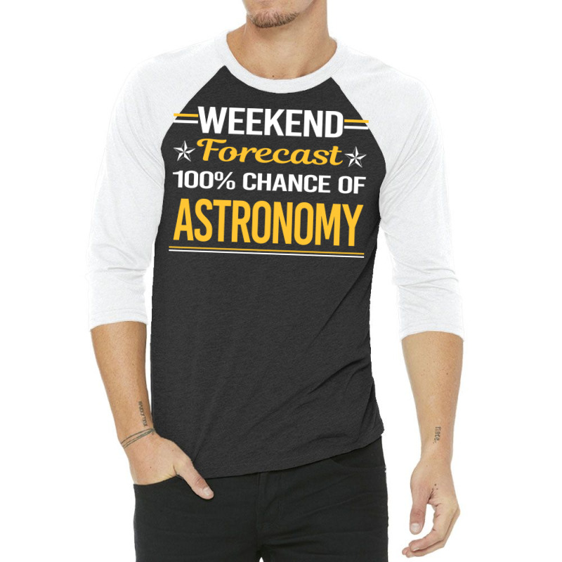 Weekend Forecast 100 Astronomy Trending 3/4 Sleeve Shirt | Artistshot