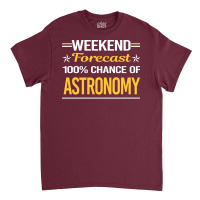 Weekend Forecast 100 Astronomy Trending Classic T-shirt | Artistshot