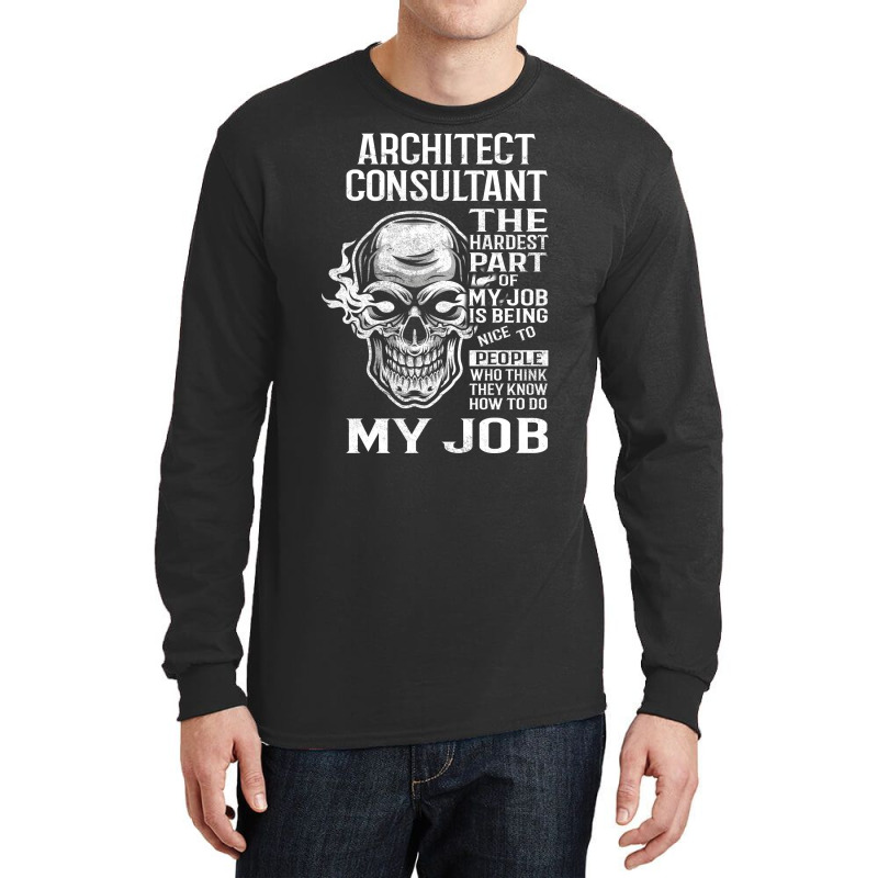 Architect Consultant T  The Hardest Part Gift Item Tee Long Sleeve Shirts | Artistshot