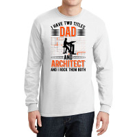 Architect Dad Architecture Nostalgia Long Sleeve Shirts | Artistshot