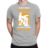 Architect Superpower Architecture Funny T-shirt | Artistshot