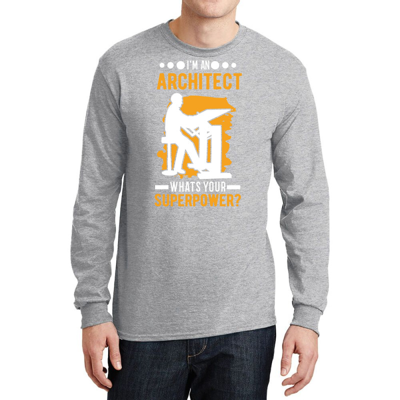 Architect Superpower Architecture Funny Long Sleeve Shirts | Artistshot