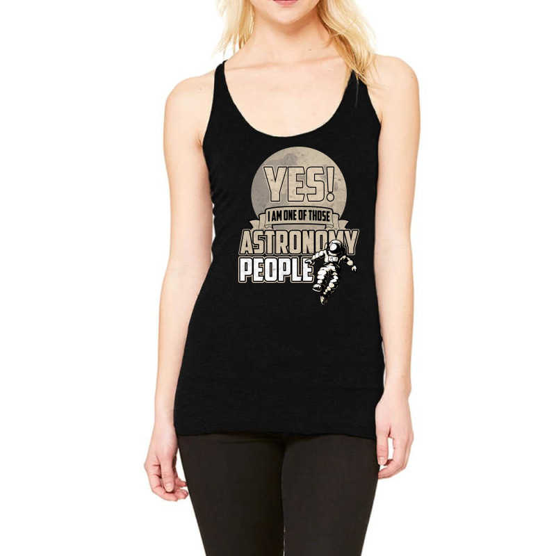 Yes I Am One Of Those Astronomy People Stars Racerback Tank by mwafagdakado | Artistshot