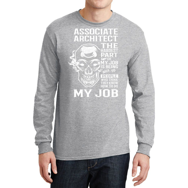 Associate Architect T  The Hardest Part Gift Item Tee Long Sleeve Shirts | Artistshot