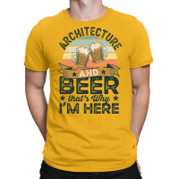 Architecture And Beer Thats Why Im Here Funny Blue T-shirt | Artistshot