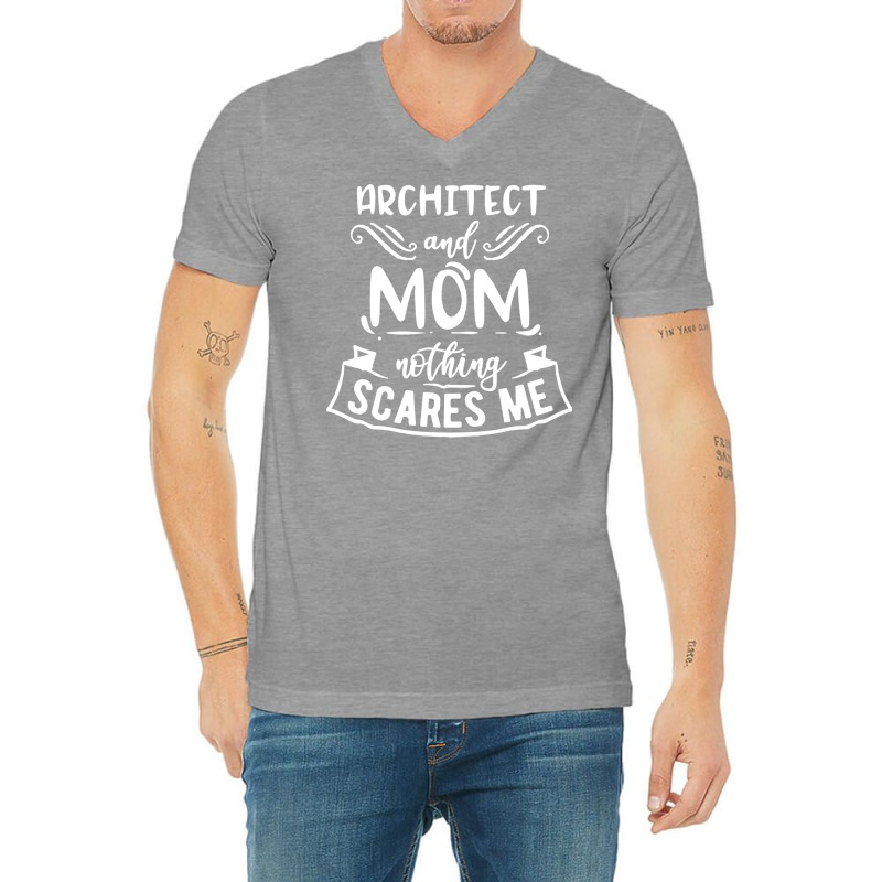 Architect And Mom Nothing Scares Me Nostalgia V-neck Tee | Artistshot