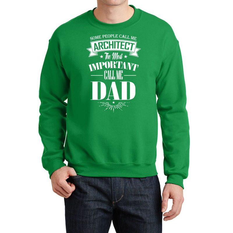 Some People Call Me Architect The Most Important Call Me Dad Tumblr Crewneck Sweatshirt | Artistshot