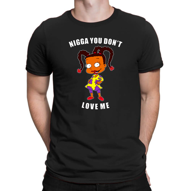 Nigga You Don’t Love Me T-shirt | Artistshot