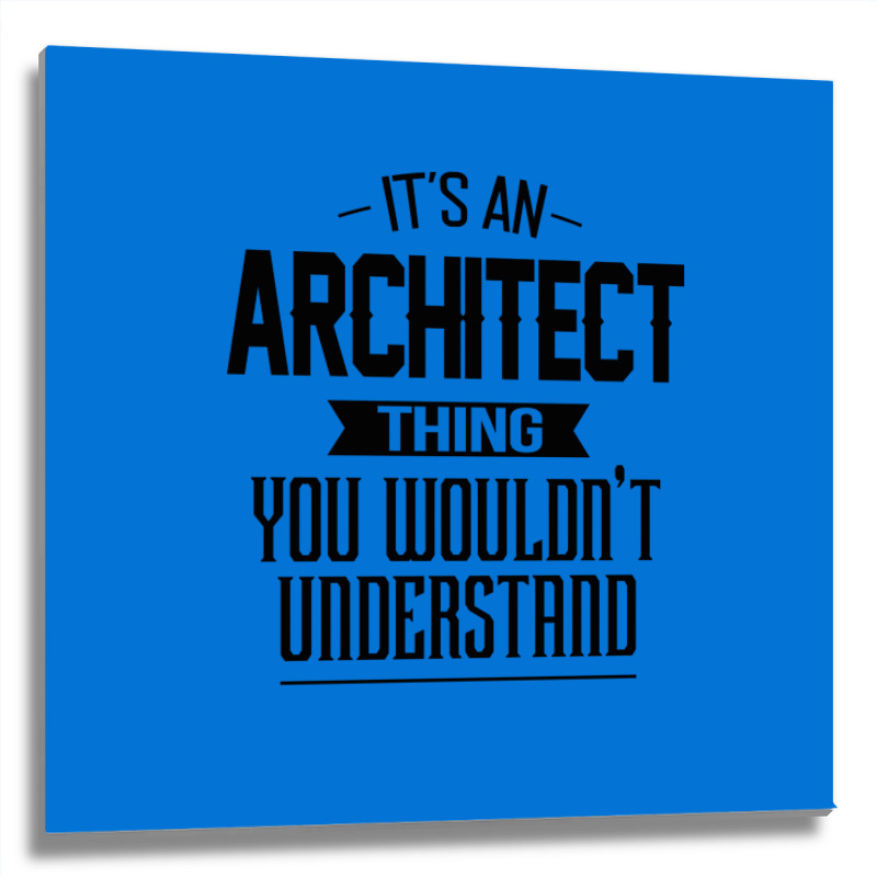 Its An Architect Thing You Wouldnt Understand Nostalgia Metal Print Square | Artistshot