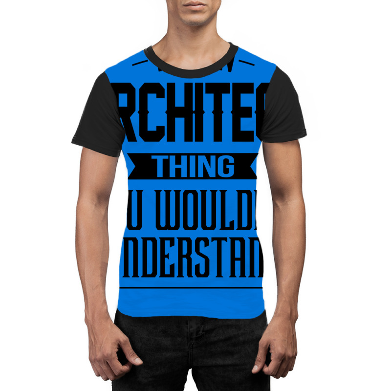 Its An Architect Thing You Wouldnt Understand Nostalgia Graphic T-shirt | Artistshot