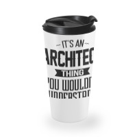 Its An Architect Thing You Wouldnt Understand Nostalgia Travel Mug | Artistshot