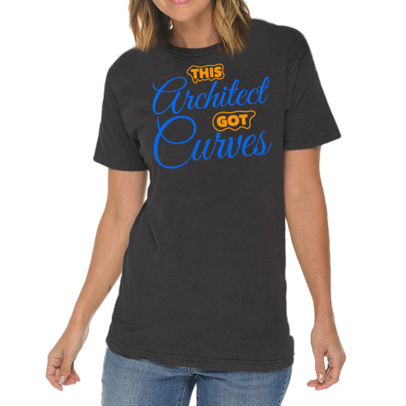 Architect Got Curves Design Humor Vintage T-shirt | Artistshot