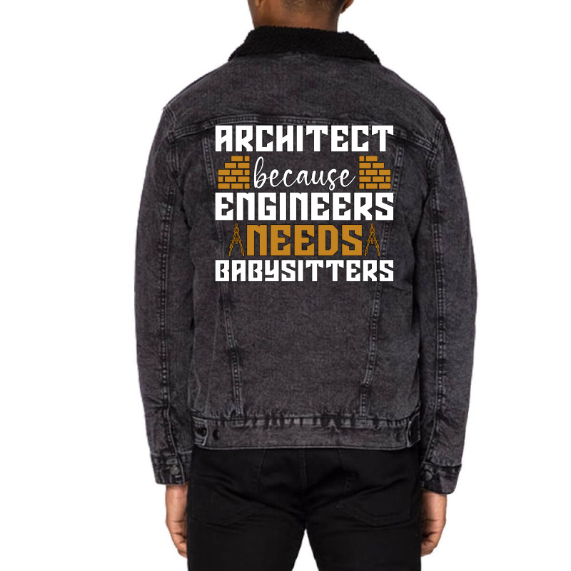 Architect Because Enigneers Needs Architects Job Nostalgia Unisex Sherpa-lined Denim Jacket | Artistshot