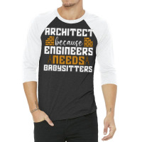 Architect Because Enigneers Needs Architects Job Nostalgia 3/4 Sleeve Shirt | Artistshot