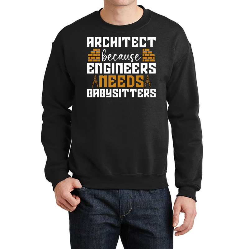 Architect Because Enigneers Needs Architects Job Nostalgia Crewneck Sweatshirt | Artistshot