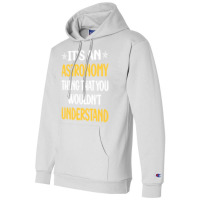 You Would Not Understand Astronomy Girl Champion Hoodie | Artistshot