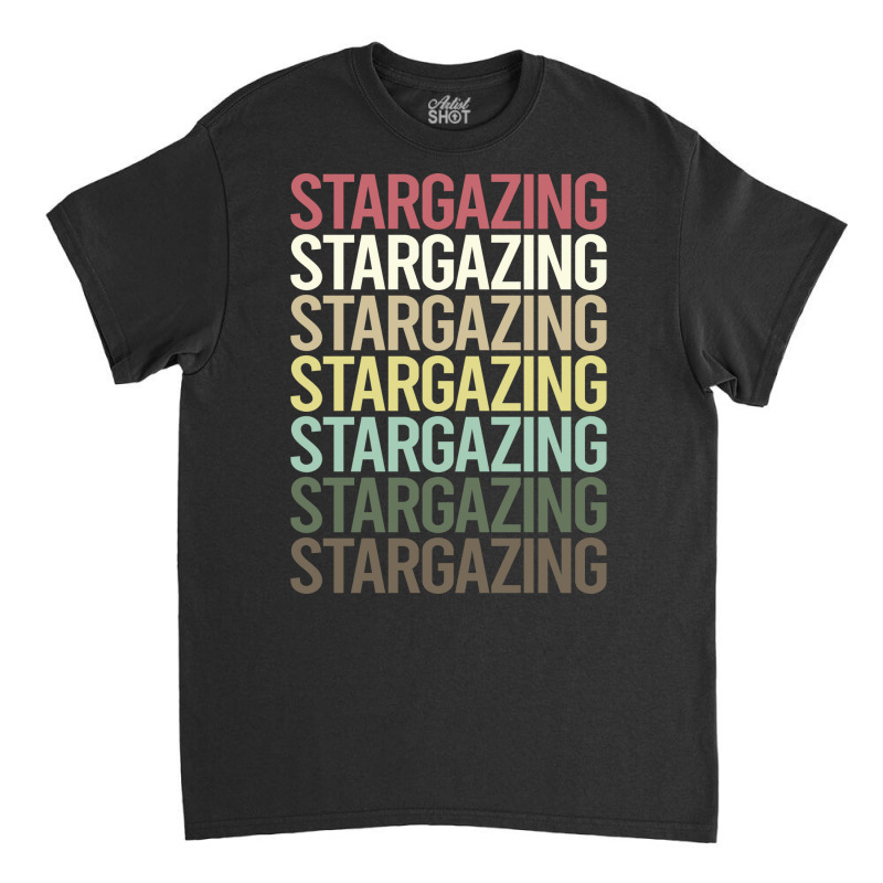 Colorful Text Stargazing Stargaze Travel Classic T-shirt by sungilyamirm | Artistshot