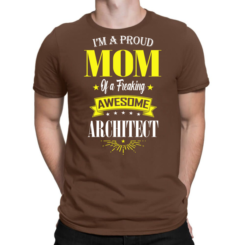 Im A Proud Mom Of A Freaking Awesome Architect Girl T-shirt | Artistshot