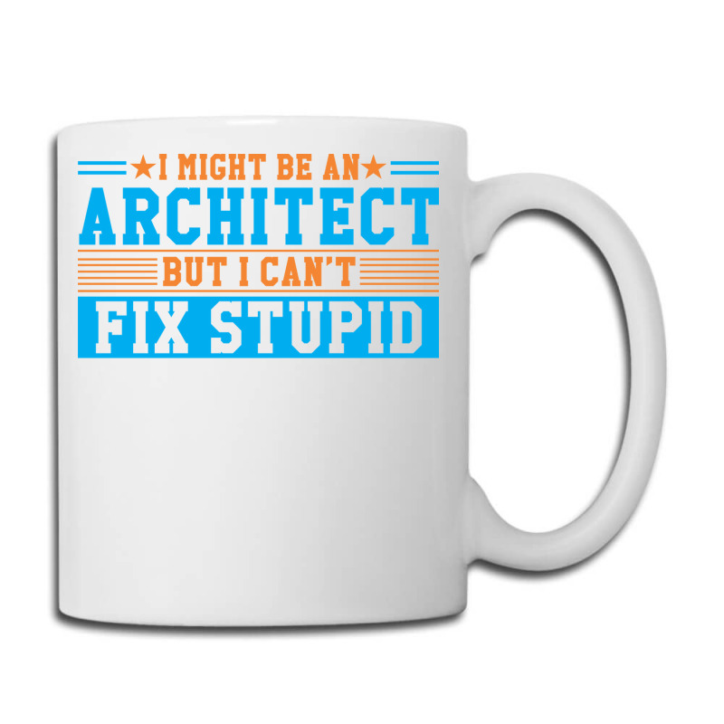 I Might Be An Architect But I Cant Fix Stupid Travel Coffee Mug | Artistshot