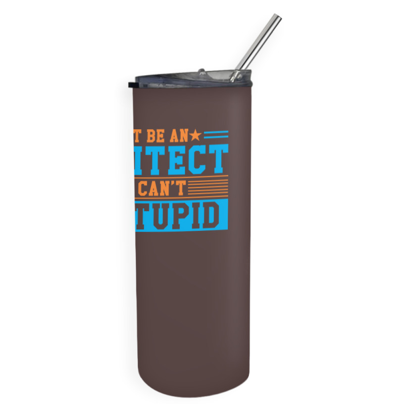 I Might Be An Architect But I Cant Fix Stupid Travel Skinny Tumbler | Artistshot