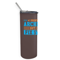 I Might Be An Architect But I Cant Fix Stupid Travel Skinny Tumbler | Artistshot