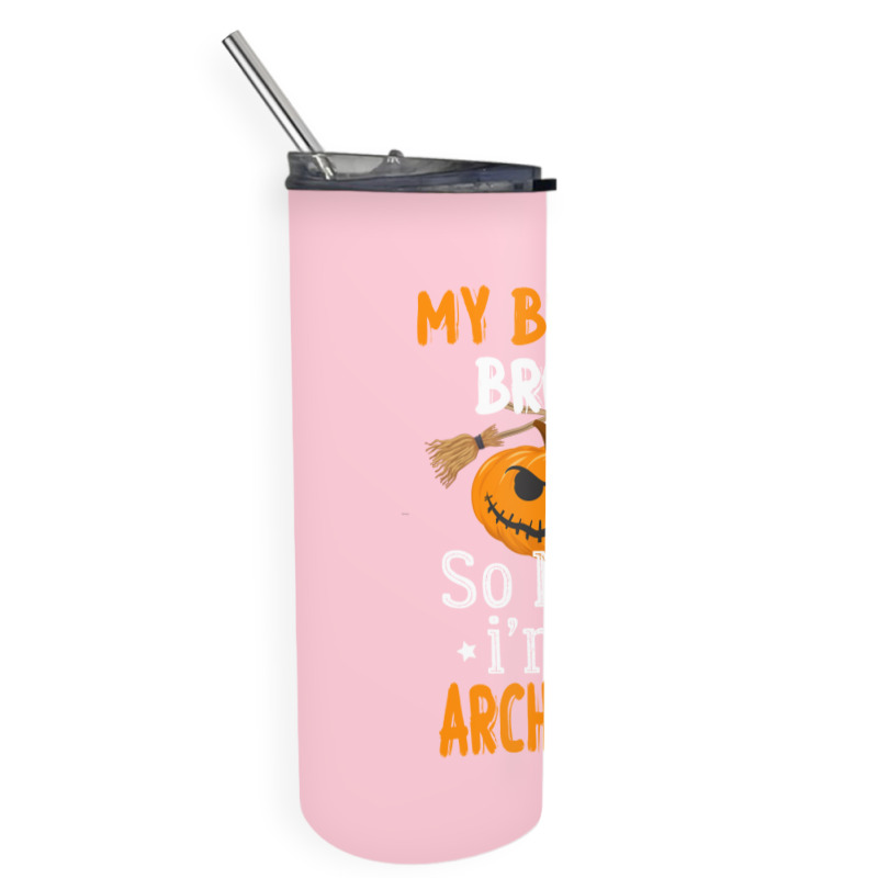 My Broom Broke So Now Im A Architect Architect Halloween Gift Girl Skinny Tumbler | Artistshot