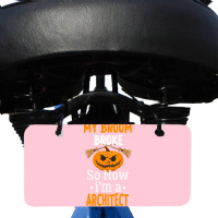 My Broom Broke So Now Im A Architect Architect Halloween Gift Girl Bicycle License Plate | Artistshot