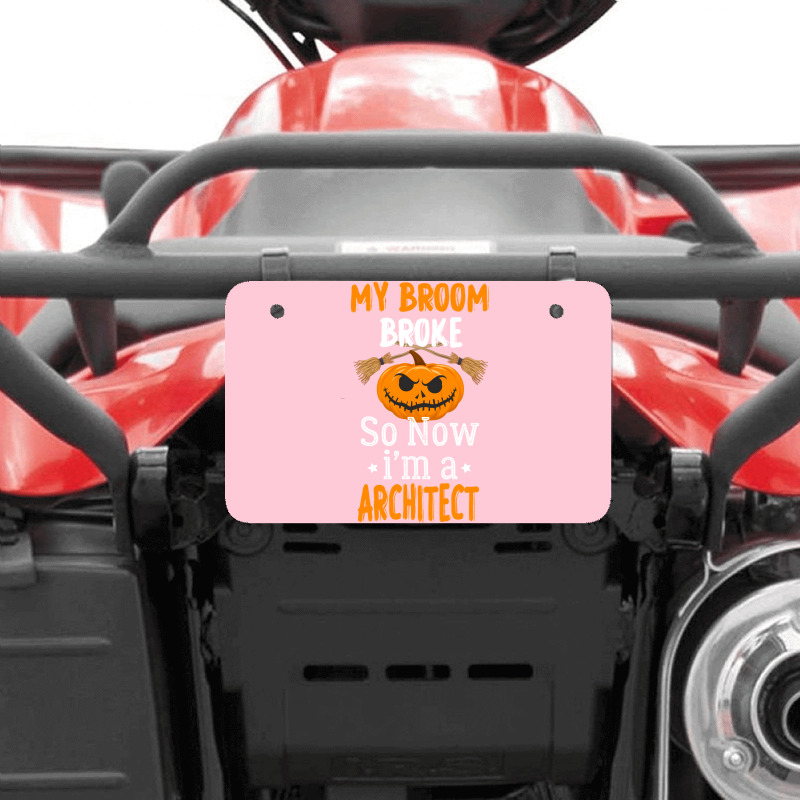 My Broom Broke So Now Im A Architect Architect Halloween Gift Girl Atv License Plate | Artistshot