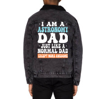 I Am Astronomy Dad Just Like Normal Dad Except More Awesome Travel Unisex Sherpa-lined Denim Jacket | Artistshot