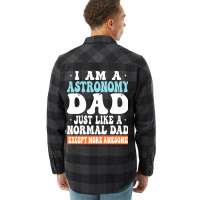 I Am Astronomy Dad Just Like Normal Dad Except More Awesome Travel Flannel Shirt | Artistshot