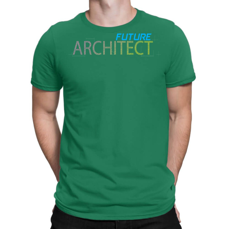 Future Architect Architecture Quote T-shirt | Artistshot