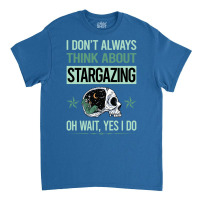 Funny Skeleton Yes I Do Stargazing Stargaze Hippie Classic T-shirt | Artistshot