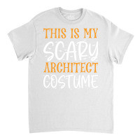 This Is My Scary Architect Costume Girl Classic T-shirt | Artistshot