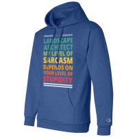 Im A Landscape Architect My Level Of Sarcasm Depends On Your Level Of Champion Hoodie | Artistshot