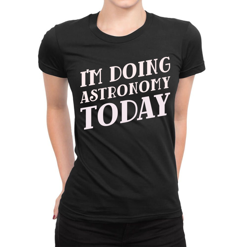 Im Doing Astronomy Today Green Ladies Fitted T-Shirt by saegerexsons | Artistshot