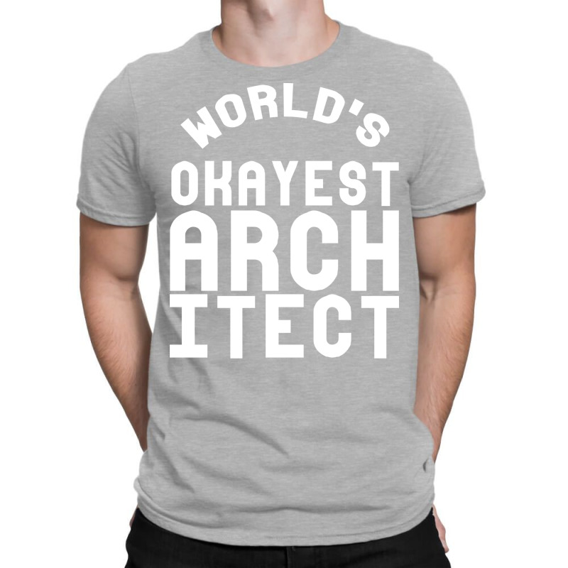 Worlds Okayest Architect Girl T-shirt | Artistshot