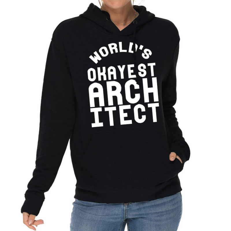 Worlds Okayest Architect Girl Lightweight Hoodie | Artistshot