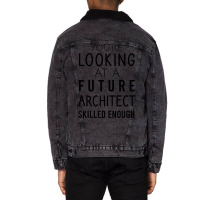 Youre Looking At A Future Architect Skilled Enough Hipster Unisex Sherpa-lined Denim Jacket | Artistshot