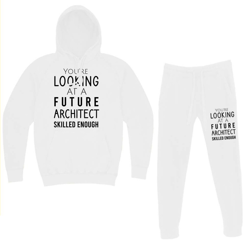 Youre Looking At A Future Architect Skilled Enough Hipster Hoodie & Jogger Set | Artistshot