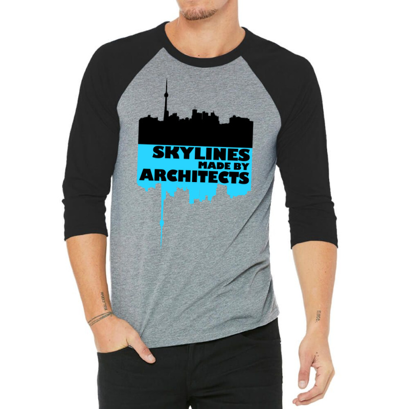 Skylines Made By Architects  Gift 3/4 Sleeve Shirt | Artistshot