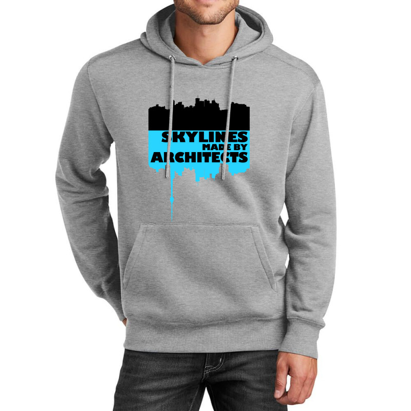 Skylines Made By Architects  Gift Unisex Hoodie | Artistshot