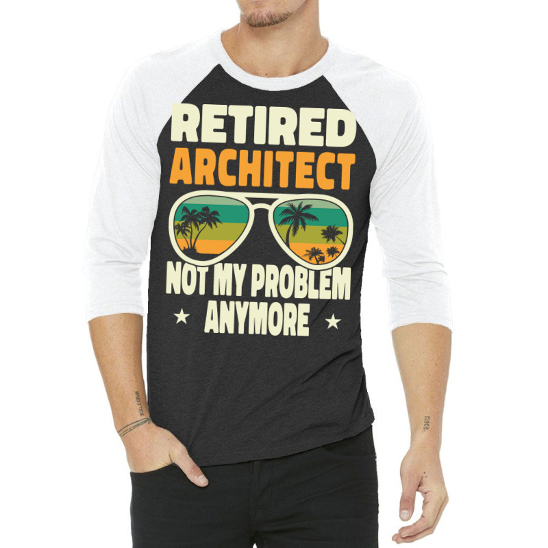 Retired Men Retired Architect Not My Problem Yellow 3/4 Sleeve Shirt | Artistshot